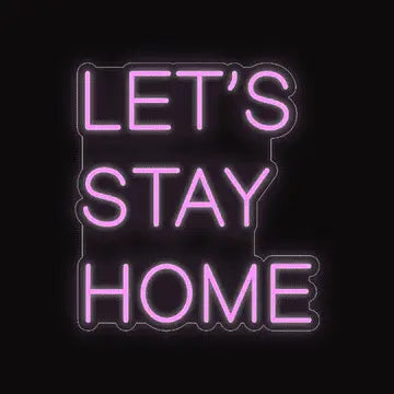 Pink neon sign that says LET’S STAY HOME in bold block letters