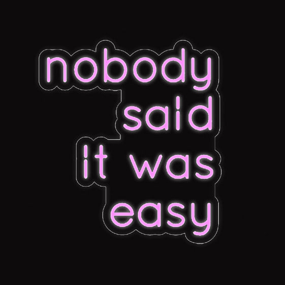 Nobody Said It Was Easy